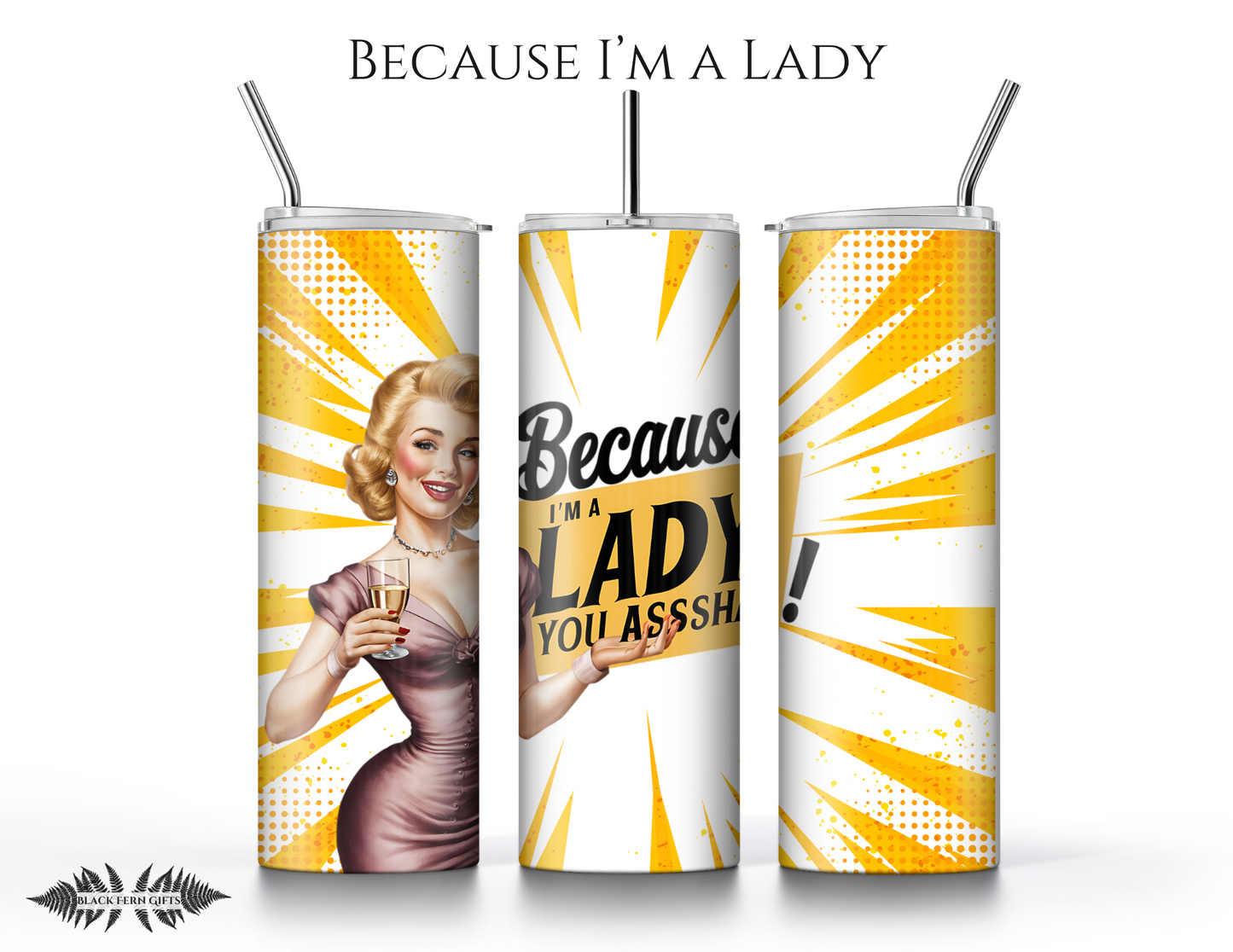 Because I am a Lady - Tumbler