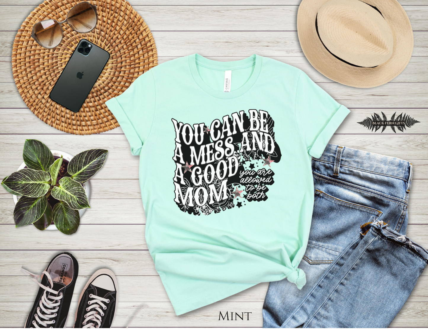 You Can Be a Mess and a Mom - T-Shirt