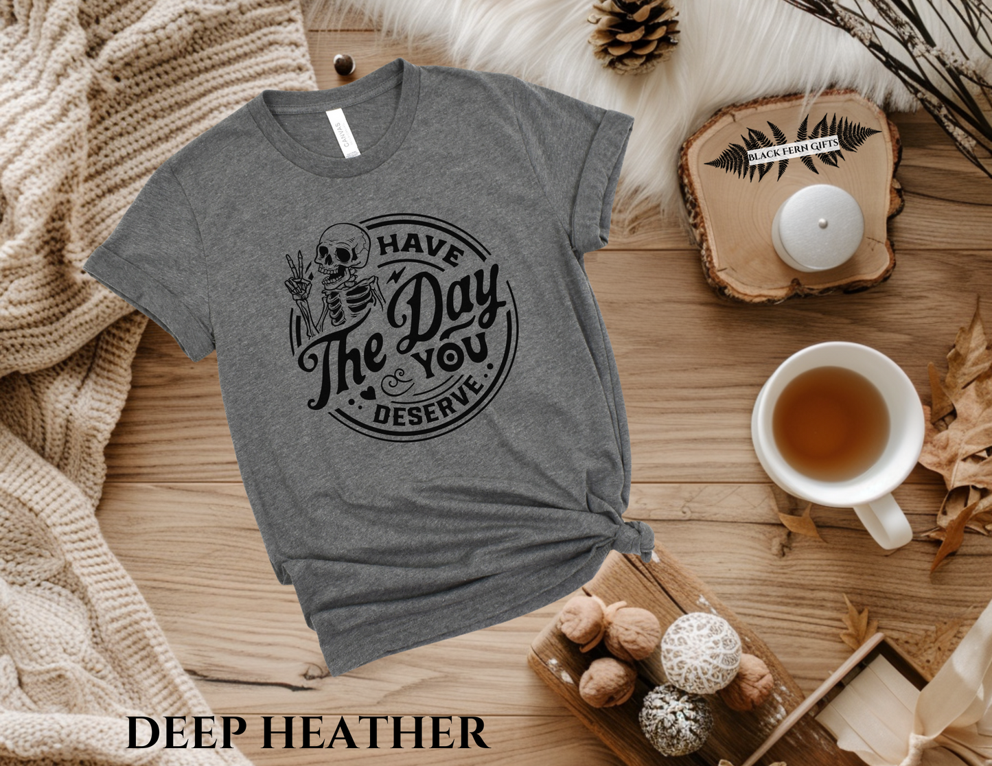 Have The Day You Deserve