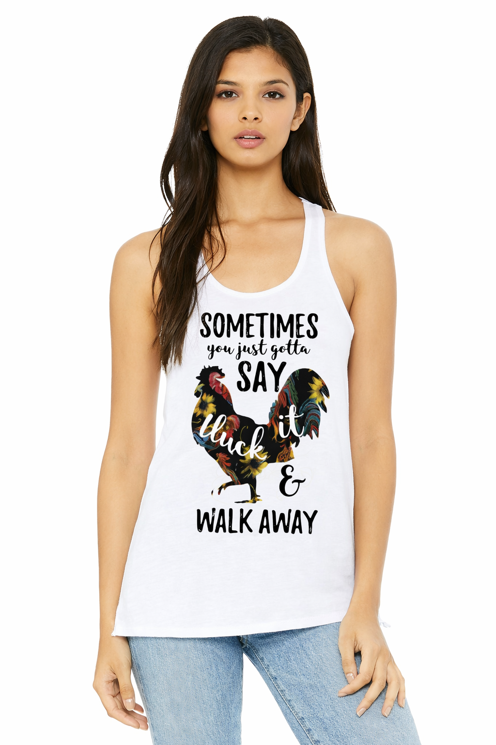 Sometimes You Just Have to Say Cluck It and Walk Away Racerback Tank