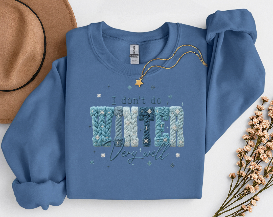 I Don't Do Winter Very Well Sweatshirt