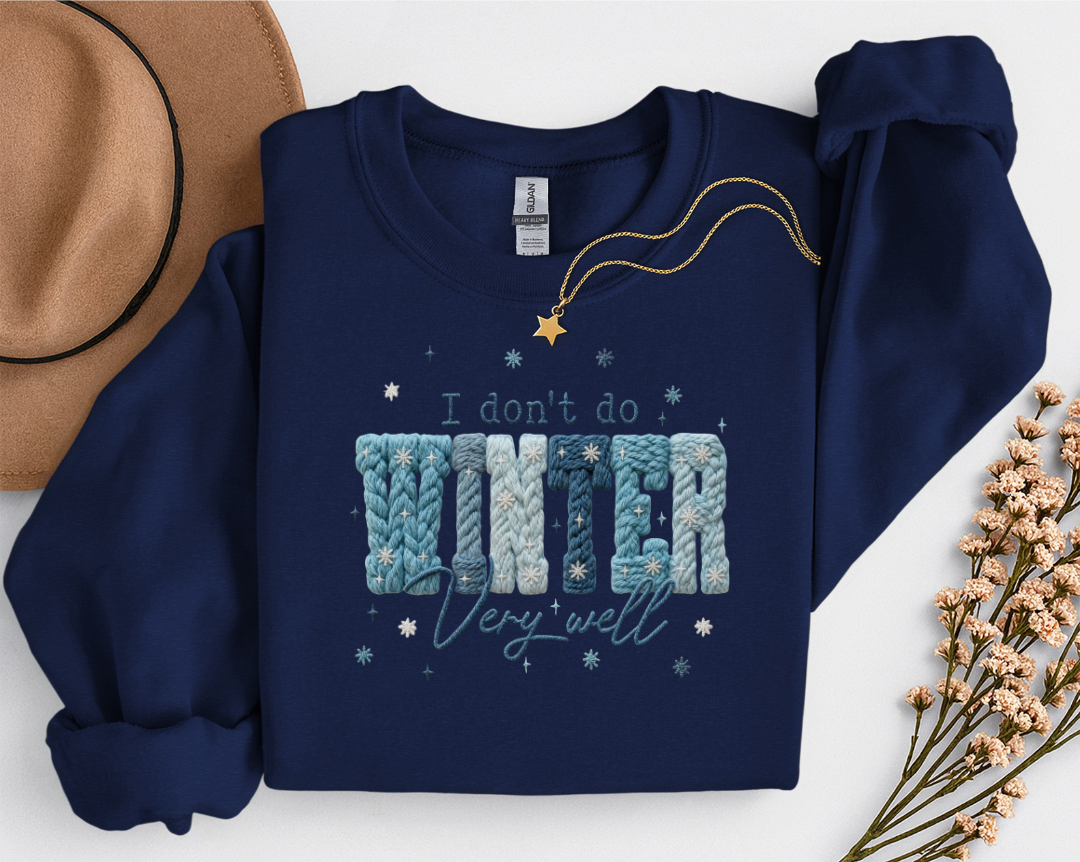 I Don't Do Winter Very Well Sweatshirt