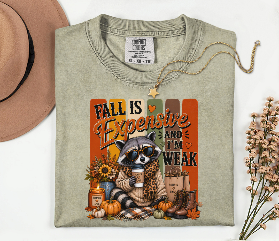 Fall Is Expensive and I Am Weak Tee