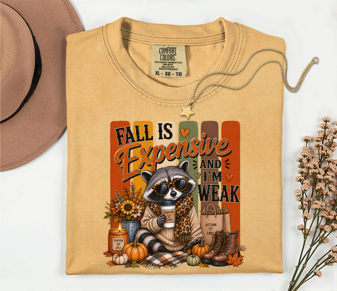 Fall Is Expensive and I Am Weak Tee