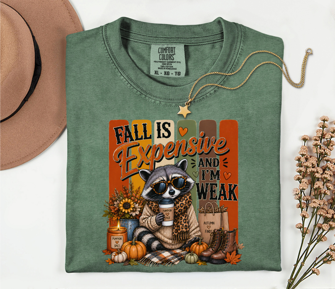 Fall Is Expensive and I Am Weak Tee