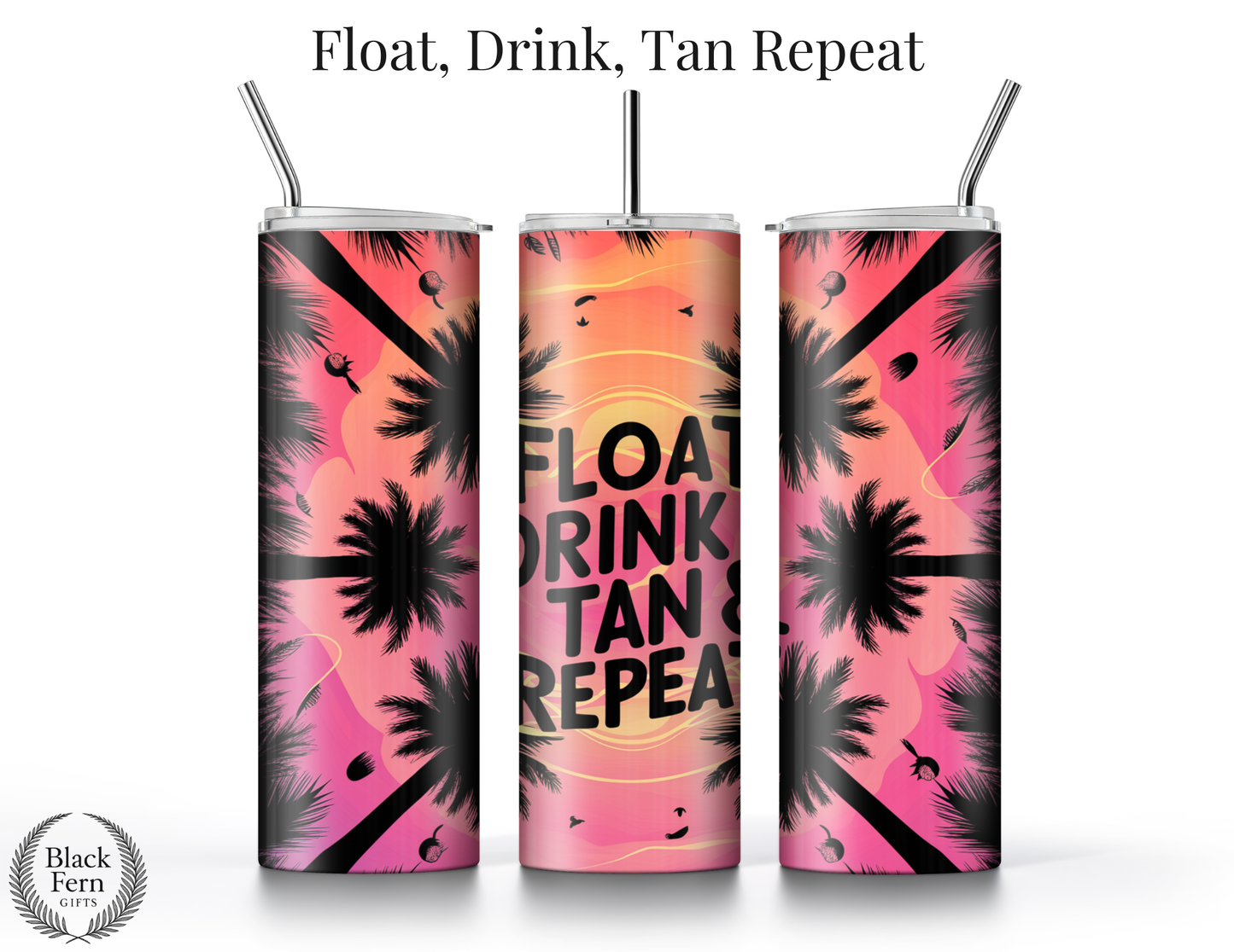 Float, Drink, Tan & Repeat Tumbler