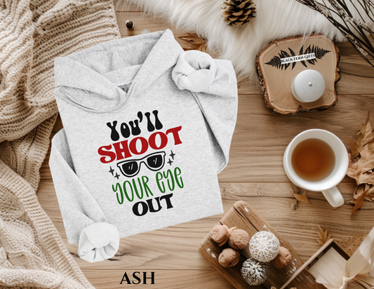 You'll Shoot Your Eye Out - Hoodie