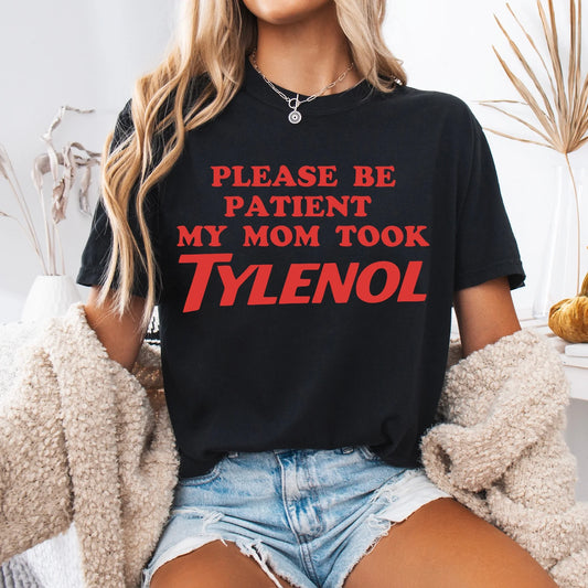 My Mom Took Tylenol - Tee