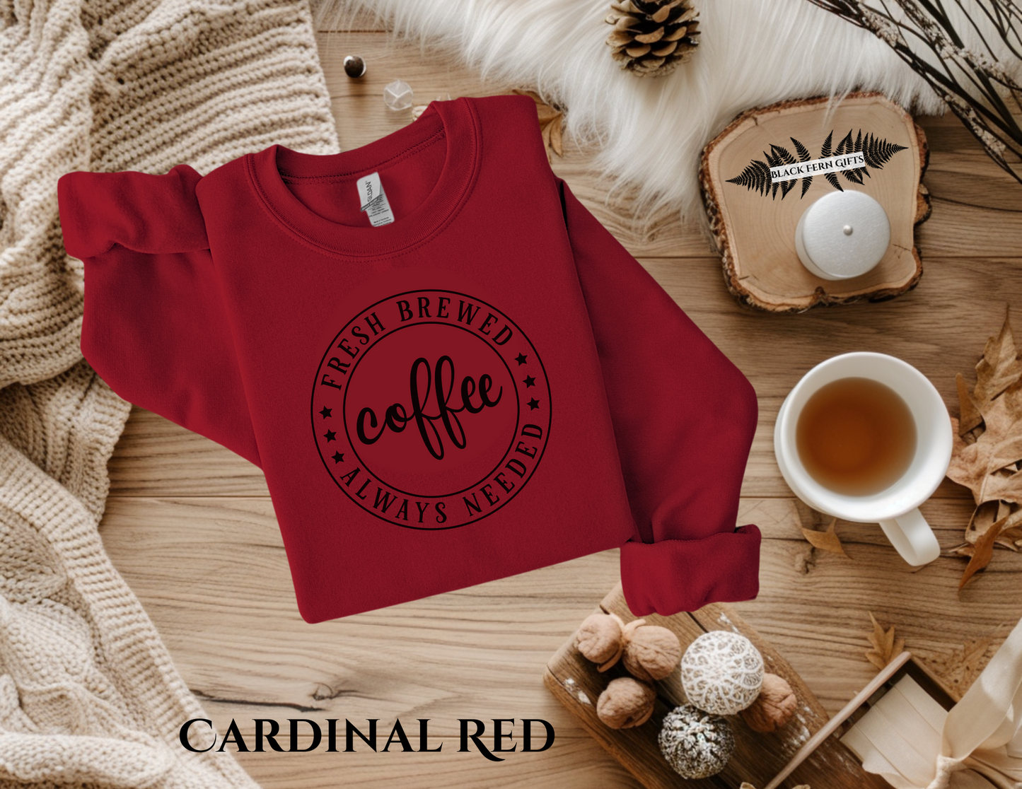 Fresh Brewed Coffee Always Needed - Sweatshirt