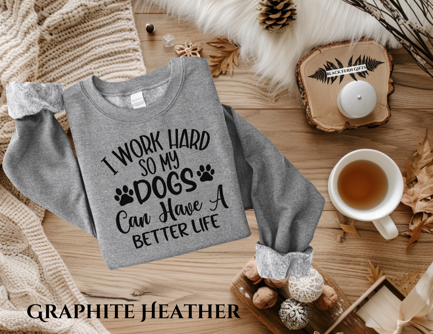 I Work Hard So My Dogs Can Have a Better Life - Sweatshirt