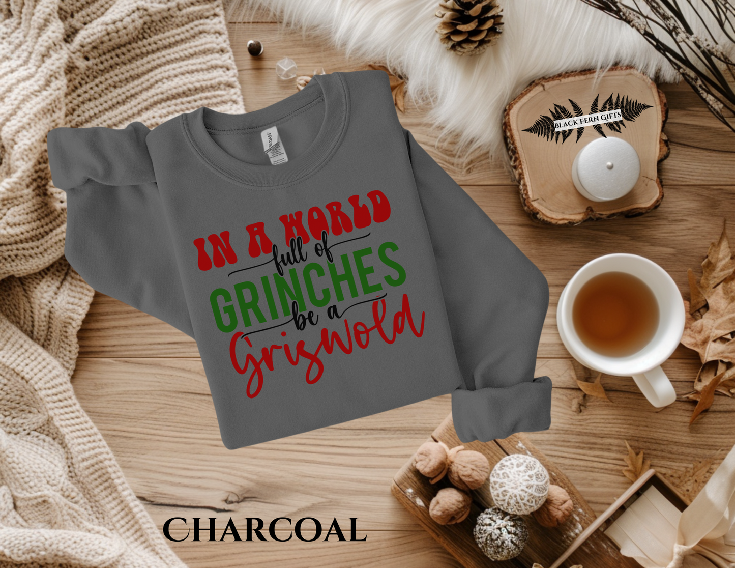 In a World of Grinches Be a Griswold - Sweatshirt