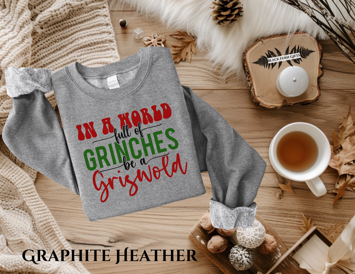 In a World of Grinches Be a Griswold - Sweatshirt