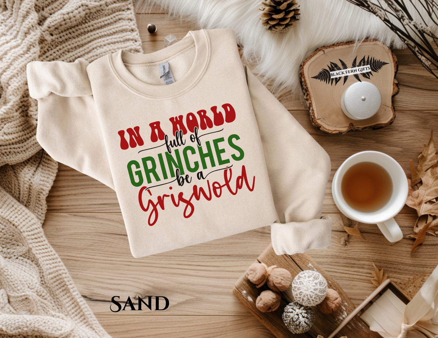 In a World of Grinches Be a Griswold - Sweatshirt