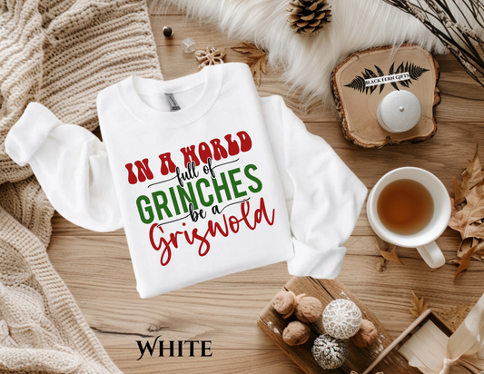 In a World of Grinches Be a Griswold - Sweatshirt