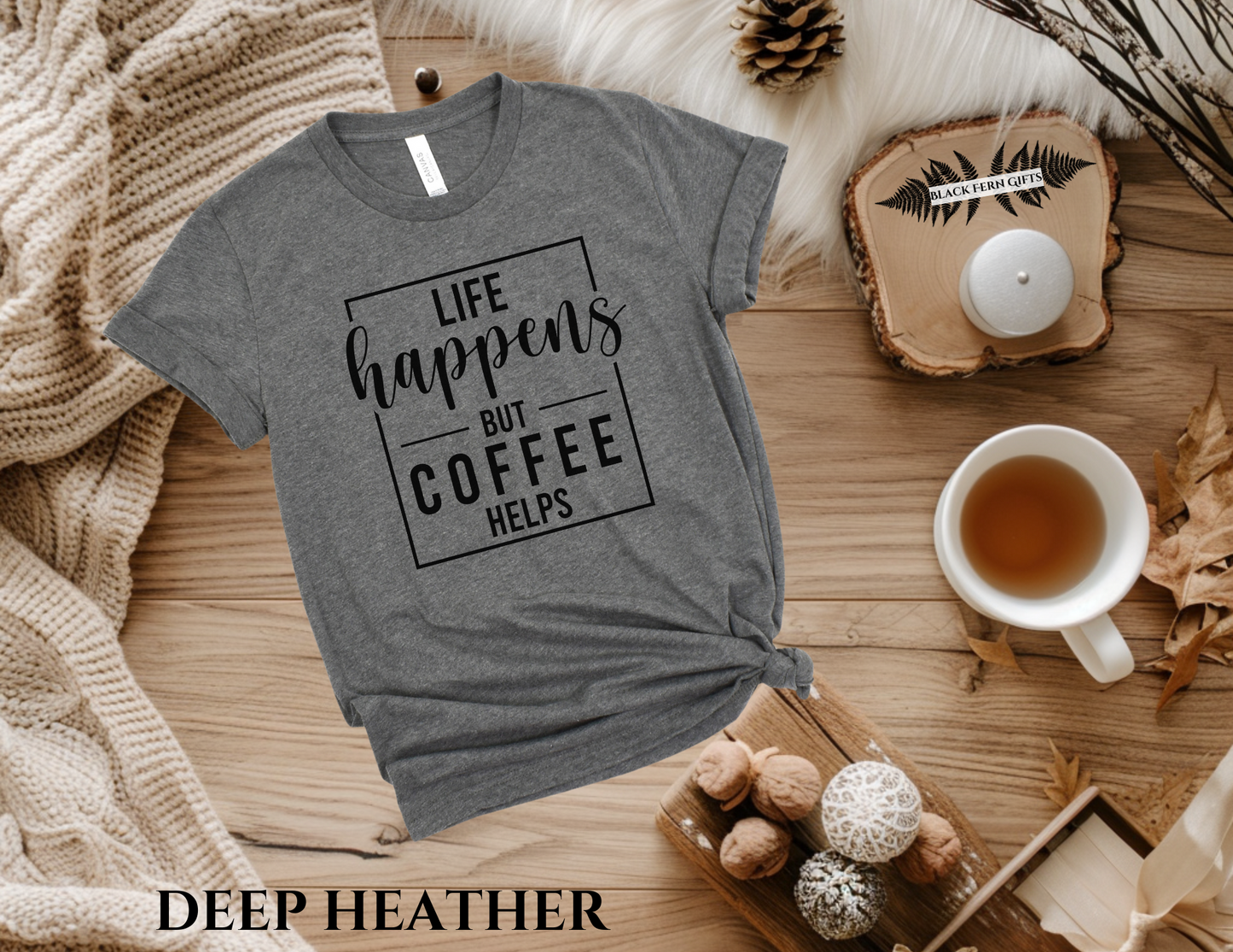 Life Happens But Coffee Helps